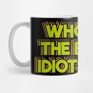 Who Left The Bag of Idiots Open Mug